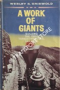 A Work of Giants - Building the First Transcontinental Railroad by GRISWOLD, Wesley S.